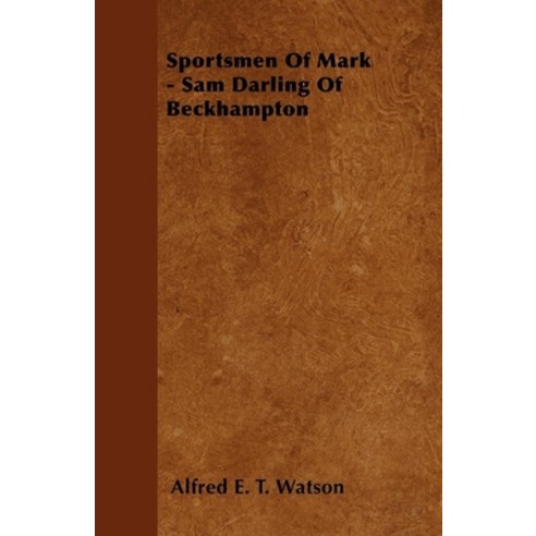 (영문도서) Sportsmen Of Mark - Sam Darling Of Beckhampton Paperback, Boucher Press, English, 9781446503355