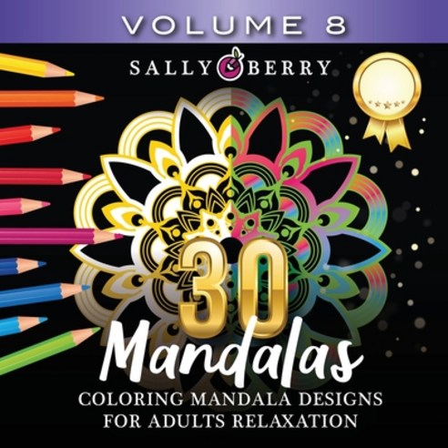 30 Coloring Mandalas for Adults Relaxation (Volume 8): Stress Relieving Amazing Mandalas. Relaxing C... Paperback, Sally Berry, English, 9781005359911