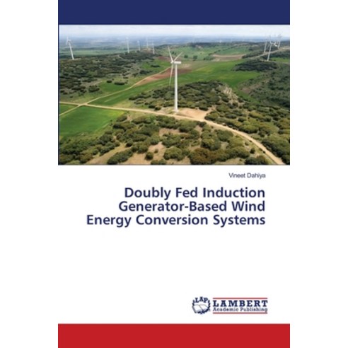 (영문도서) Doubly Fed Induction Generator-Based Wind Energy Conversion Systems Paperback, LAP Lambert Academic Publis..., English, 9786207470389
