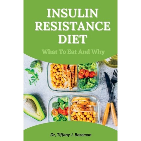 (영문도서) Insulin Resistance Diet: What to Eat and Why Paperback, Independently Published, English, 9798386486860