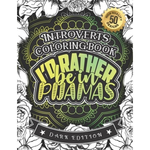 Introverts Coloring Book: I''d Rather Be In Pijamas: Snarky Sayings Colouring Gift Book For Anxious W... Paperback, Independently Published, English, 9798588700191