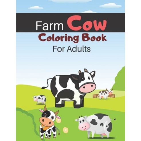Farm Cow Coloring Book For Adults: Cow Adult Coloring Book For Stress Relief and Relaxation (Adults ... Paperback, Independently Published, English, 9798556811881