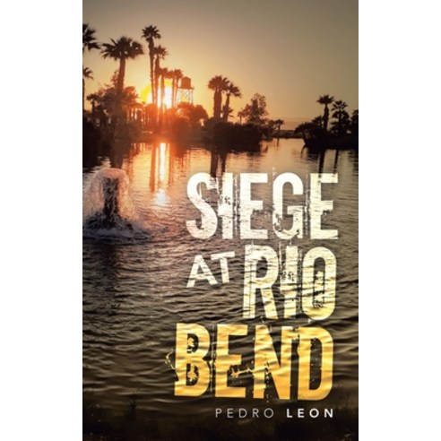 Siege at Rio Bend Paperback, Balboa Press, English, 9781982259150
