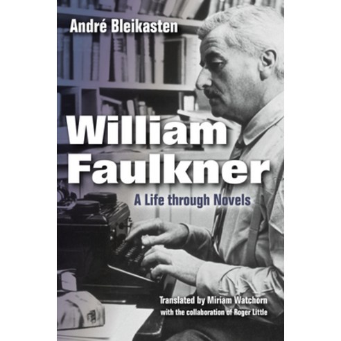 William Faulkner: A Life Through Novels Hardcover, Indiana University Press, English, 9780253022844