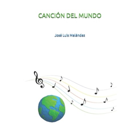 Canción del mundo Paperback, Independently Published, English, 9798589587371