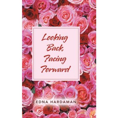 Looking Back Facing Forward Hardcover, Authorhouse, English, 9781728306315