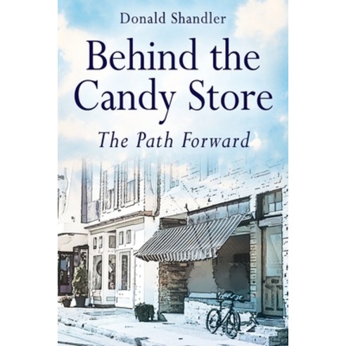 Behind the Candy Store: The Path Forward Paperback, Outskirts Press