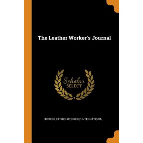 (영문도서) The Leather Worker''s Journal Paperback, Franklin Classics, English, 9780342365388
