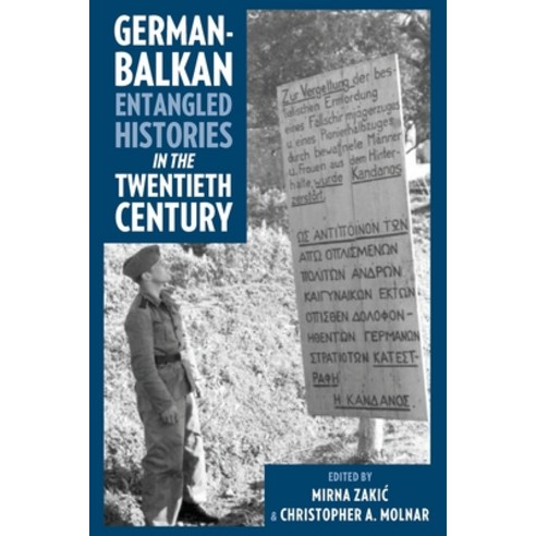 (영문도서) German-Balkan Entangled Histories in the Twentieth Century Paperback, University of Pittsburgh Press, English, 9780822966753