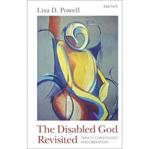 (영문도서) The Disabled God Revisited: Trinity Christology and Liberation Hardcover, T&T Clark, English, 9780567694348