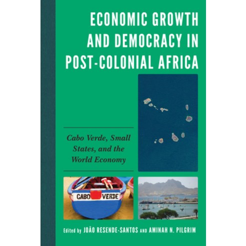 (영문도서) Economic Growth and Democracy in Post-Colonial Africa: Cabo Verde Small States and the Worl... Hardcover, Lexington Books, English, 9781793653833