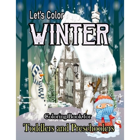 Let''s Color Winter Coloring Book for Toddlers and Preschoolers: Fun Easy and relaxing Holiday desi... Paperback, Independently Published, English, 9798586155481