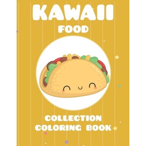Kawaii food collection coloring book: featuring 25 different for children ages 4-8 for you to color Paperback, Independently Published