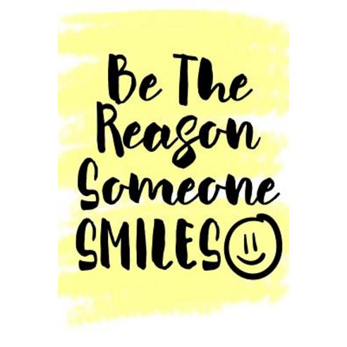 (영문도서) Be The Reason Someone Smiles Paperback, Independently Published, English, 9781726714433