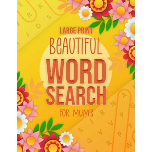 Beautiful Word Search Large Print For Mum''s: Large Print Search and Find Puzzle Games For Mum''s - +8... Paperback, Independently Published, English, 9798712568765