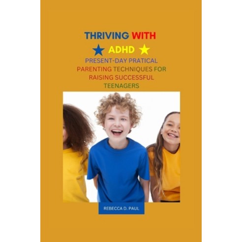 (영문도서) Thriving with ADHD: Present-Day Practical Parenting Techniques for Raising Successful Teenagers Paperback, Independently Published, English, 9798386876586