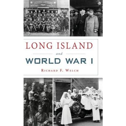 (영문도서) Long Island and World War I Hardcover, History Press Library Editions, English, 9781540234070