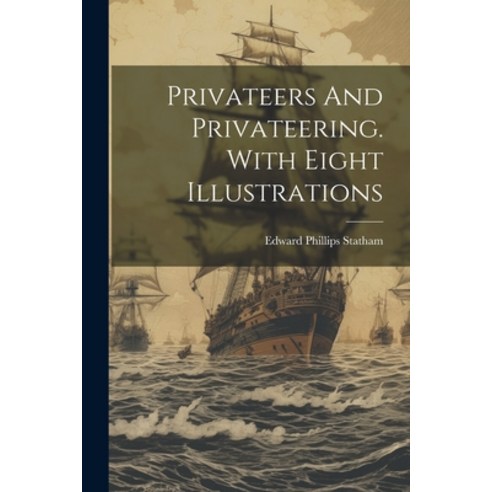 (영문도서) Privateers And Privateering. With Eight Illustrations Paperback, Legare Street Press, English, 9781022307469