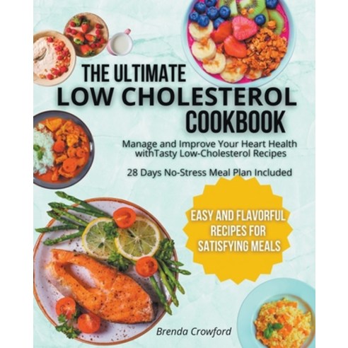 (영문도서) The Ultimate Low Cholesterol Diet Cookbook Manage Your Heart Health with Tasty Low-Cholestero... Paperback, Brenda Crowford, English, 9798215083086