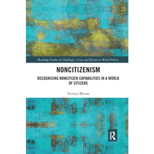 (영문도서) Noncitizenism: Recognising Noncitizen Capabilities in a World of Citizens Paperback, Routledge, English, 9780367888800