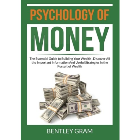 (영문도서) Psychology of Money: The Essential Guide to Building Your Wealth Discover All the Important ... Paperback, Zen Mastery Srl