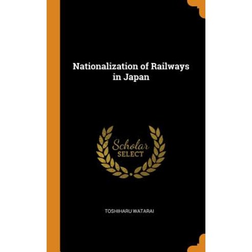 (영문도서) Nationalization of Railways in Japan Hardcover, Franklin Classics, English, 9780342414352