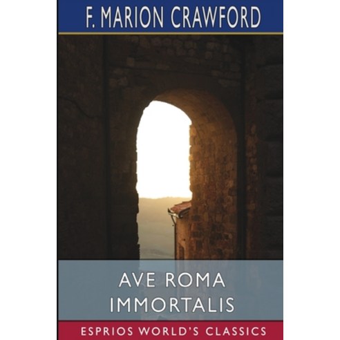 (영문도서) Ave Roma Immortalis (Esprios Classics) Paperback, Blurb, English, 9781006699214