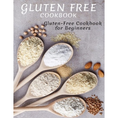 Gluten Free Cookbook: Gluten-Free Cookbook For Beginners Paperback, Independently Published, English, 9798745111174