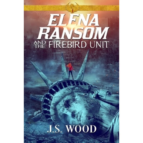 (영문도서) Elena Ransom and the Firebird Unit Paperback, J.S. Wood, English, 9780997890839