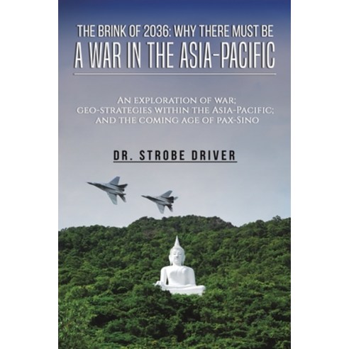 (영문도서) The Brink of 2036: Why There Must Be a War in the Asia-Pacific Paperback, Austin Macauley, English, 9781528934060