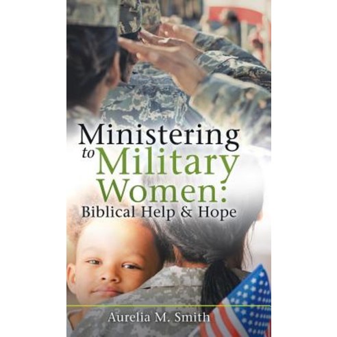 (영문도서) Ministering to Military Women: Biblical Help & Hope Hardcover, WestBow Press, English, 9781973636977