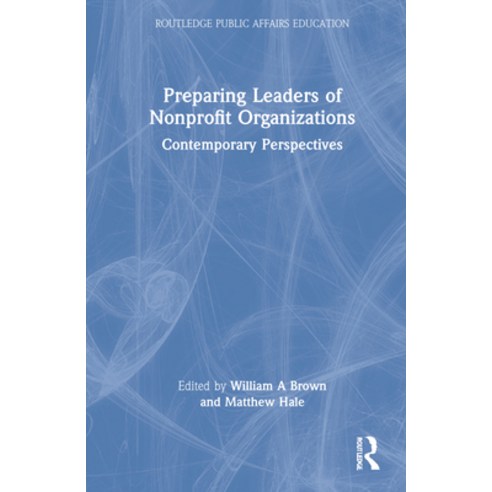 (영문도서) Preparing Leaders of Nonprofit Organizations: Contemporary Perspectives Hardcover, Routledge, English, 9781032277813