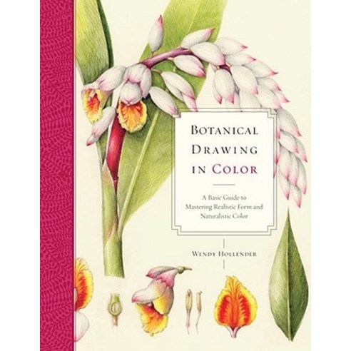 Botanical Drawing in Color:A Basic Guide to Mastering Realistic Form and Naturalistic Color, Watson-Guptill Publications