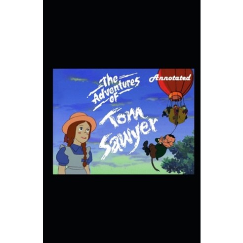 The Adventures of Tom Sawyer Annotated Paperback, Independently Published