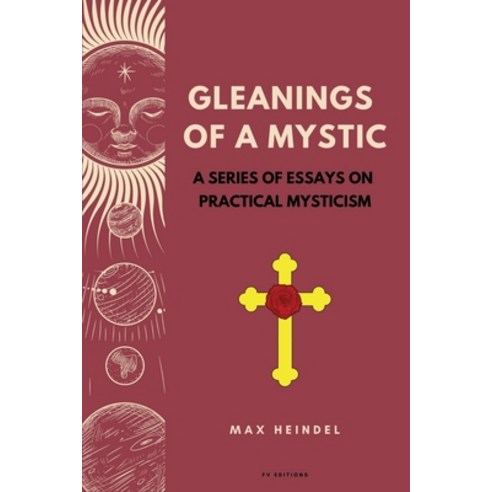 (영문도서) Gleanings of a Mystic: A series of essays on Practical Mysticism (Easy to Read Layout) Paperback, Fv Editions, English, 9791029913907