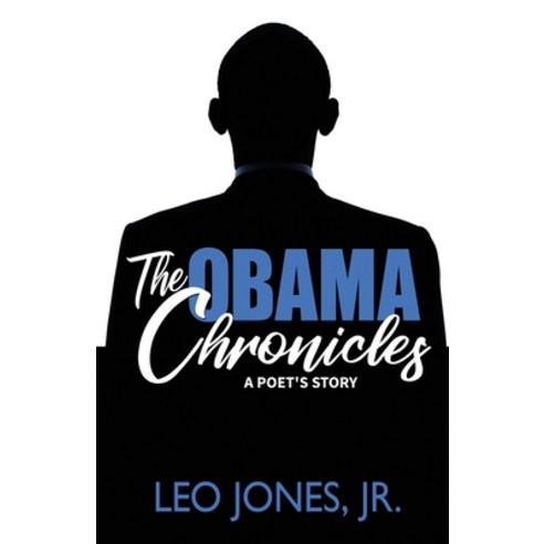 The Obama Chronicles: A Poet''s Story Paperback, Independently Published, English, 9798689363882