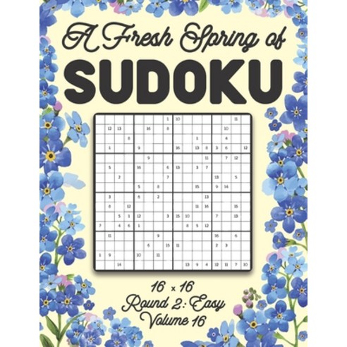 A Fresh Spring of Sudoku 16 x 16 Round 2: Easy Volume 16: Sudoku for Relaxation Spring Puzzle Game B... Paperback, Independently Published, English, 9798598410752