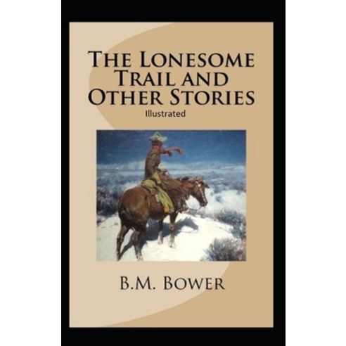 The Lonesome Trail and Other Stories Illustrated Paperback, Independently Published, English, 9798742944669