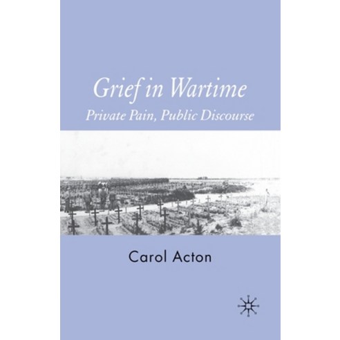(영문도서) Grief in Wartime: Private Pain Public Discourse Paperback, Palgrave MacMillan, English, 9781349524020