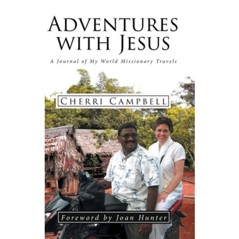 (영문도서) Adventures with Jesus: A Journal of My World Missionary Travels Hardcover, Covenant Books, English, 9781646702329