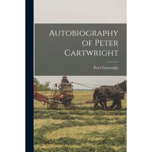 (영문도서) Autobiography of Peter Cartwright Paperback, Legare Street Press, English, 9781015449145