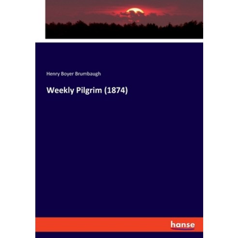 Weekly Pilgrim (1874) Paperback, Hansebooks