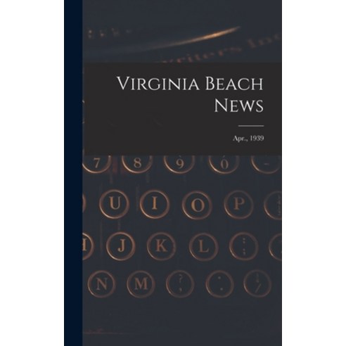 (영문도서) Virginia Beach News; Apr. 1939 Hardcover, Hassell Street Press, English, 9781013403880