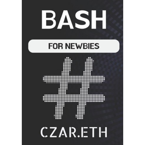 (영문도서) Bash: For Newbies Paperback, Independently Published, English, 9798861369862