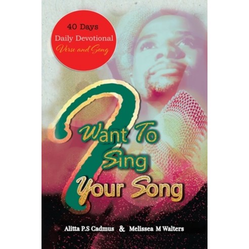 I Want to Sing Your Song: 40 Day Daily Devotional (Verse and Song) Paperback, Tellwell Talent, English, 9780228840787