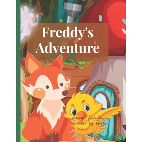 (영문도서) Freddy''s adventure: Kids Adventure Book Awsome Adventurous Short Storychildren Story Book Paperback, Independently Published, English, 9798386829544
