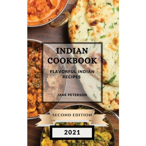 (영문도서) Indian Cookbook 2021 Second Edition: Flavorful Indian Recipes Hardcover, Jane Peterson, English, 9781802903072