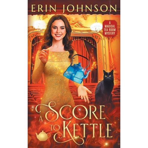 A Score to Kettle: The Magical Tea Room Mysteries Paperback, Independently Published, English, 9798738546327