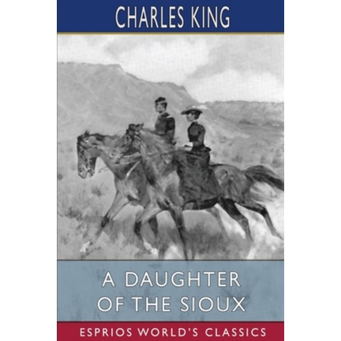 (영문도서) A Daughter of the Sioux (Esprios Classics) Paperback, Blurb, English, 9798210038616