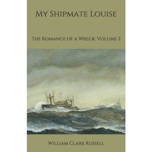 My Shipmate Louise: The Romance of a Wreck Volume 2 Paperback, Independently Published